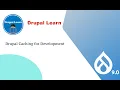 Drupal Caching for Development