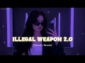 Illegal Weapon 2.0 Slowed + Reverb | Trending Lofi 🎧 | Aesthetic Vibes 