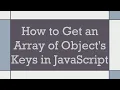 How to Get an Array of Object s Keys in JavaScript