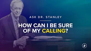 how can i be sure of my calling ask dr stanley