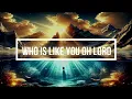 WHO IS LIKE YOU OH LORD!! LYRICS  BY DUNSIN OYEKAN LYRICS | THE SONG OF MOSES AND ISRAEL.