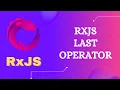 35 RxJS Last Operator Learn RxJS Filtering Category Last Operator - RxJS