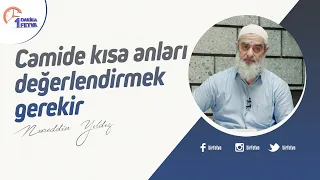 Camide kısa anları değerlendirmek gerekir