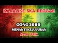 Lagu Karaoke ska reggae🎺Gong 2000 Menanti kejujura