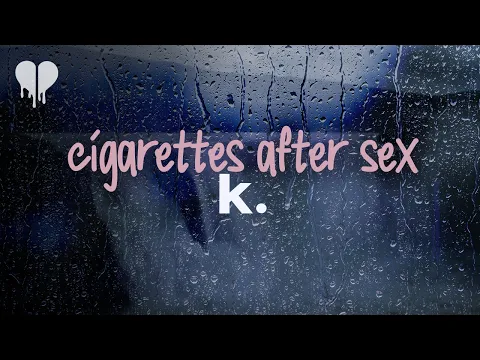 Download MP3 cigarettes after sex - k. (lyrics)