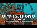 Download Lagu DJ OPO ISEH ONO || SLOW BASS X JARANAN DOR VIRAL TIKTOK 2022 BY KIPLI ID REMIX
