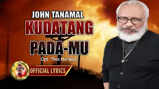 Download KU DATANG PADA MU TUHAN - JOHN TANAMAL - ( OFFICIAL LYRIC ) MP3