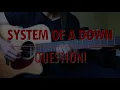 System Of A Down - Question! (guitar cover w/ tabs in description)