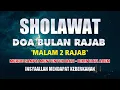 Lagu SHOLAWAT BULAN RAJAB MERDU - INSYAALLAH MENDAPAT KEBERKAHAN DI MALAM 2 RAJAB