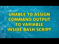 Unable to assign command output to variable inside bash script