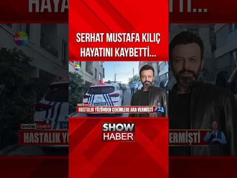 Serhat Mustafa Kılıç'tan acı haber... #showanahaber #shorts