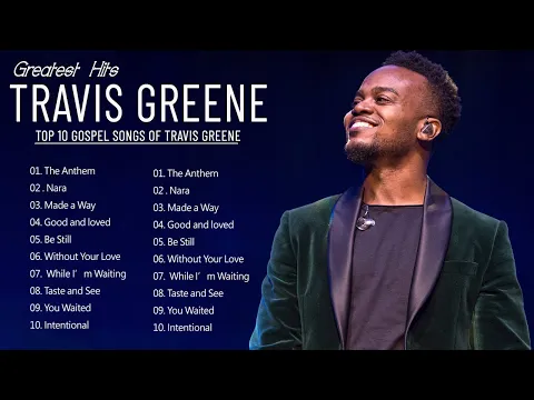 Download MP3 Greatest Hits Of Travis Greene 2022 | Best Travis Greene Songs 2022