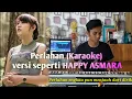 Download Lagu Perlahan (Karaoke) versi seperti Happy Asmara