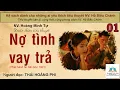 Download Lagu NỢ TÌNH VAY TRẢ. Tập 01. Tác giả NV. Hoàng Minh Tự. Người đọc: Thái Hoàng Phi