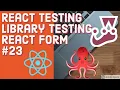 React Testing Library Testing React Form