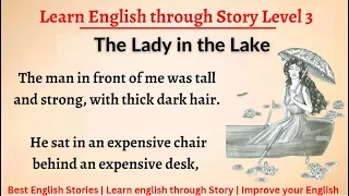 Learn English Through Story Level 3 Audio Story English Story The Lady In The Lake 