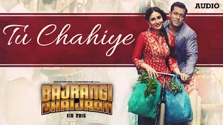 Download 'Tu Chahiye' Full AUDIO Song | Atif Aslam Pritam | Bajrangi Bhaijaan | Salman Khan, Kareena Kapoor MP3