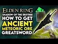 Elden Ring Shadow of the Erdtree How to Get Ancient Meteoric Ore Greatsword Location Str Weapon