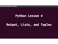 Python Lesson 04 - Output Lists and Tuples