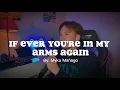 Download Lagu Peabo Bryson - If Ever You're In My Arms Again (COVER) by Myko Mañago
