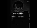 LOVE IS GONE - JUNGKOOK Ai cover 💜