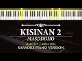 Lagu Kisinan 2 - Masdddho ( KARAOKE PIANO - MALE KEY  )