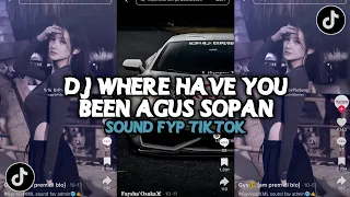 dj where have you been agus sopan sound yang kalian cari viral tiktok dj terbaru 2025