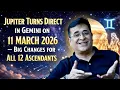 Everything Changes on 11 March 2026 Jupiter Direct in Gemini All Ascendants