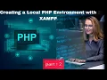Creating a PHP Development Environment with XAMPP - Step-by-Step Guide part 2 basic PHP course