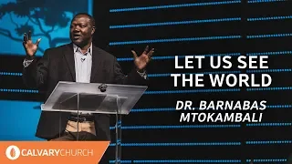 LET US SEE THE WORLD Dr Barnabas Mtokambali 