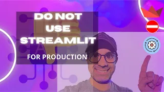 Do NOT use Streamlit for PRODUCTION until you watch this