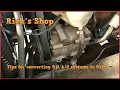 Tips for converting or retrofitting systems from R12 to R134a-Rick s Shop