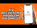 How To Fix Recaptcha Problem On Omegle