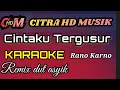 Download Lagu KARAOKE CINTAKU TERGUSUR,RANO KARNO,REMIX DUT ASYIK