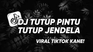 dj tutup pintu tutup jendela viral tiktok kane yang kalian cari ditiktok 2023