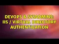 DevOps SysAdmins IIS Virtual Directory authentication