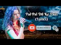 Download Lagu Pal Pal Dil Ke Paas (Lyrics) Palak Muchhal Version : | Sweet Heart -Lyrics Mobile King Sagar Mane