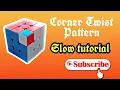 Corner Twist pattern Slow Tutorial Rubiks cube patterns