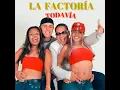 La Factoria - Todavía 