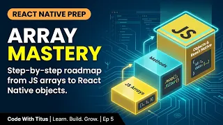 Mastering Arrays in JS React Native Prep Ep 5
