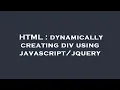HTML dynamically creating div using