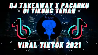Download DJ TAKEAWAY X PACARKU DI TIKUNG TEMAN SLOW BASS REMIX VIRAL TIKTOK SLOW BASS TERBARU 2021 MP3