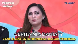 Download Cerita NIA DANIATY Yang Baru Saja Ditinggal KAKAK Tercinta | PAGI PAGI AMBYAR (15/3/23) P3 MP3