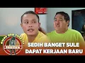 Download Lagu SEDIH BANGET SULE DAPAT KERJAAN BARU | AWAS ADA SULE PRIKITIEW