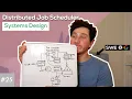 Distributed Job Scheduler Design Deep Dive with Google SWE Systems Design Interview Question 25