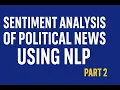 Sentiment Analysis of Political News Using NLP Part 2 AI Python Project