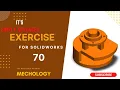 SolidWorks Exercise-70 SolidWorks Tutorial-70 SolidWorks Tutorial for Ultimate Beginner