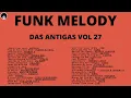Download Lagu FUNK MELODY DAS ANTIGAS VOL 27 PARTE 2 #funkantigo #funkdasantigas #funkmelody