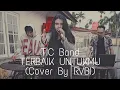 Lagu TIC BAND - TERBAIK UNTUKMU ( Cover By RVBI )