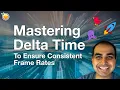 Mastering Delta Time to Ensure Consistent Frame Rates